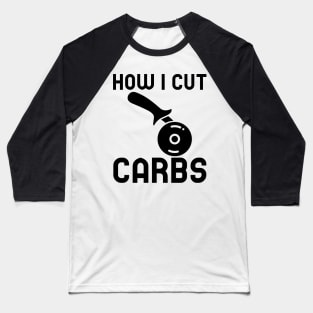 How I Cut Carbs Baseball T-Shirt